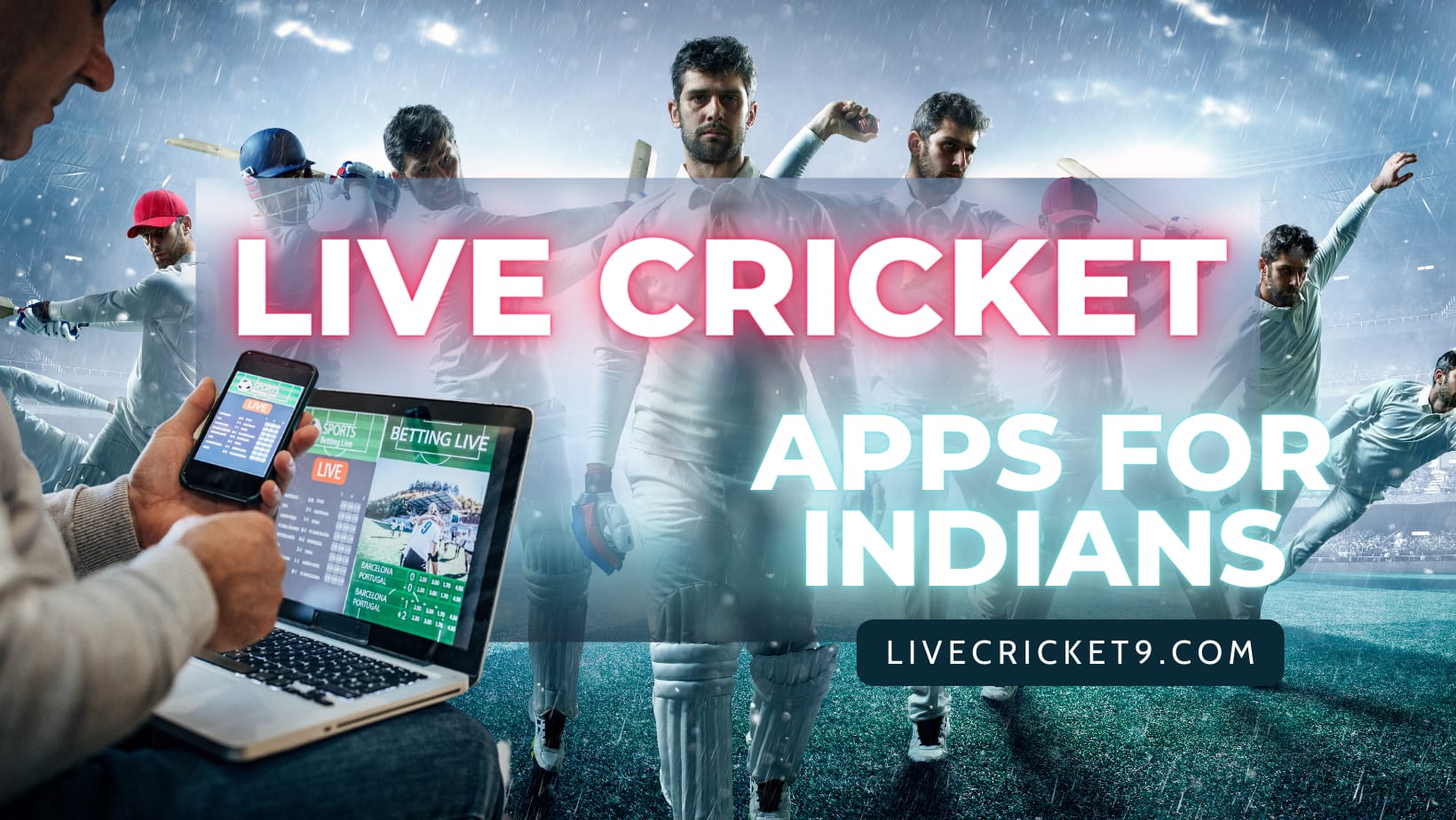 Best 10+ Live Cricket Apps For Indian Bettors LiveCricket9
